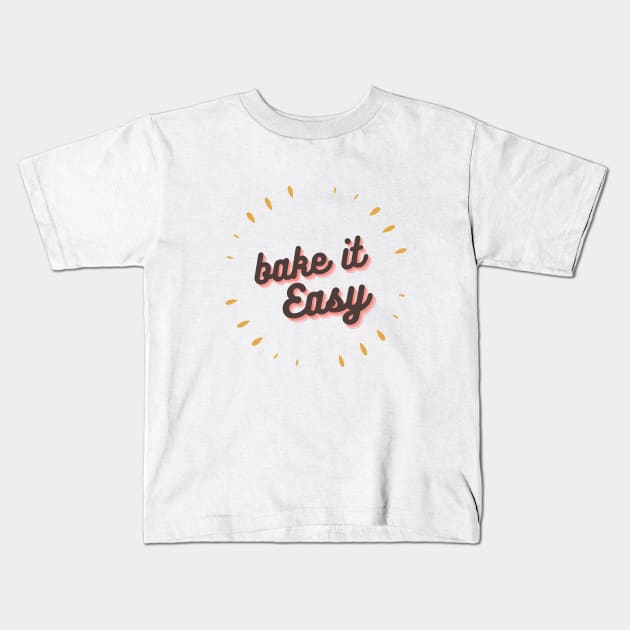 Bake it easy Kids T-Shirt by Tasting with Suh